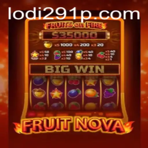 Exploring FruitNova: A Fresh Gaming Experience with Lodi291