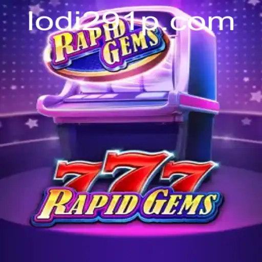 Discover the Exciting World of RapidGems777: A Comprehensive Guide